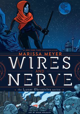 Wires and Nerve by Marissa Meyer (Author) and Douglas Holgate (Illustrator)