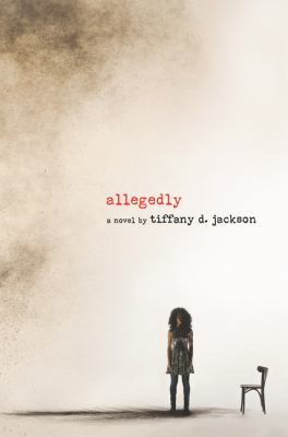 Allegedly: A novel by Tiffany D. Jackson