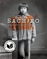 Sachiko:  A Nagasaki Bomb Survivor's Story