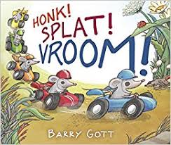 Honk! Splat! Vroom!, illustrated and written by Barry Gott
