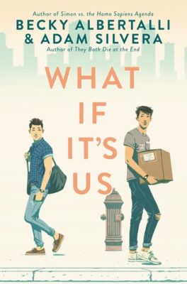 What If It’s Us by Becky Albertalli and Adam Slivera