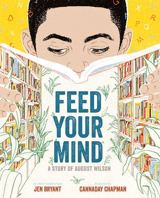 Feed Your Mind: A Story of August Wilson by Jennifer Bryant
