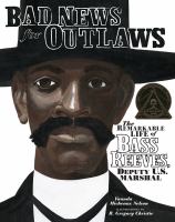 Bad News for Outlaws: The Remarkable Life of Bass Reeves, Deputy U.S. Marshall