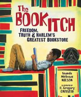 The Book Itch: Freedom, Truth, and Harlem's Greatest Bookstore