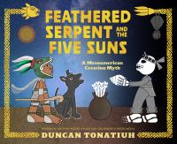 Feathered Serpents and the Five Suns: A Mesoamerican Creation Myth