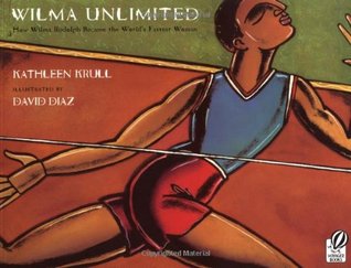 Wilma Unlimited: How Wilma Rudolph Became The World’s Fastest Woman 
