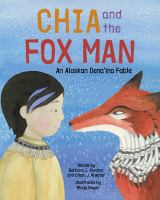 Chia and the Fox Man: An Alaskan Dena'ina fable
