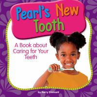 Pearl's New Tooth: A Book About Caring for Your Teeth