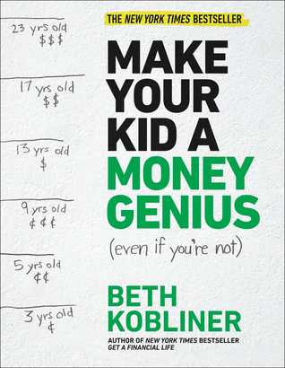 Make Your Kid a Money Genius (Even if You're Not): A Parents' Guide for Kids 3 - 23