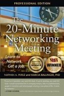 The 20-minute networking meeting : learn to network, get a job