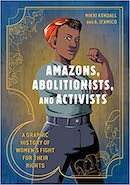 Amazons, abolitionists and activists: a graphic history of women's fight for their rights