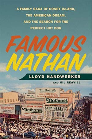 Famous Nathan : a family saga of Coney Island, the American dream, and the search for the perfect hot dog 