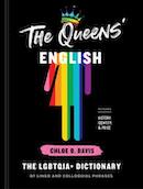 The Queens' English : the LGBTQIA+ Dictionary of Lingo and Colloquial Phrases