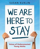 We Are Here to Stay: voices of undocumented young adults
