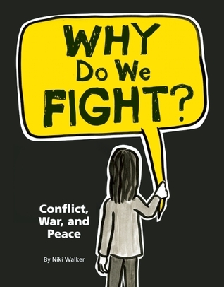 Why Do We Fight? Conflict War, and Peace