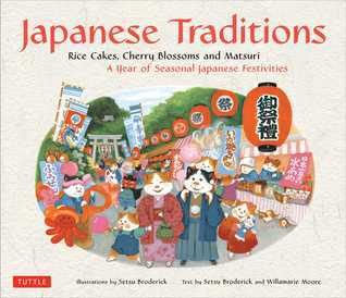 Japanese Traditions:  Rice Cakes, Cherry Blossoms, and Matsuri:  A Year of Seasonal Japanese Festivities