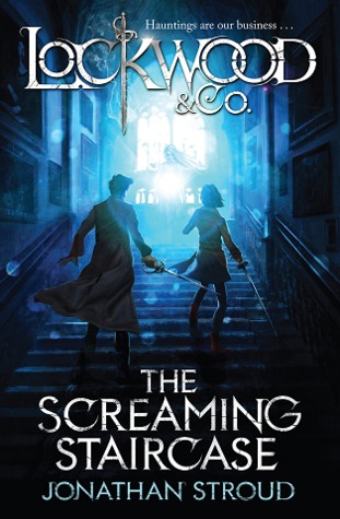 The Screaming Staircase (Lockwood & Co., 1) 