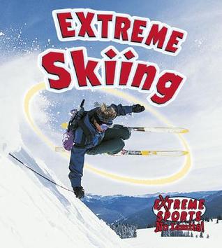 Extreme Skiing (Extreme Sports No Limits!)