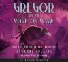 Gregor and the Code of Claw - Underland Chronicles Book 5