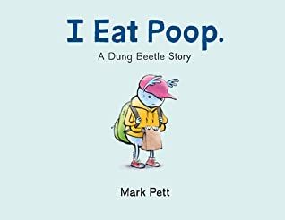 I Eat Poop,  A Dung Beetle Story