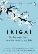 Ikigai : the Japanese Secret to a Long and Happy Life 