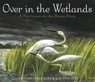 Over in the Wetlands : a Hurricane-on-the-Bayou Story