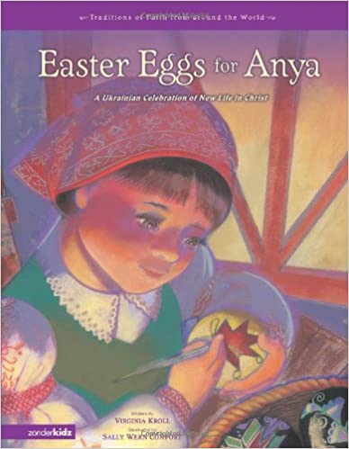 Easter Eggs for Anya: A Unkrainian Celebration of New Life in Christ