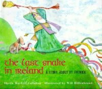 The Last Snake in Ireland: A Story About St. Patrick