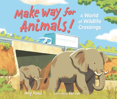 Make Way for Animals! A World of Wildlife Crossings