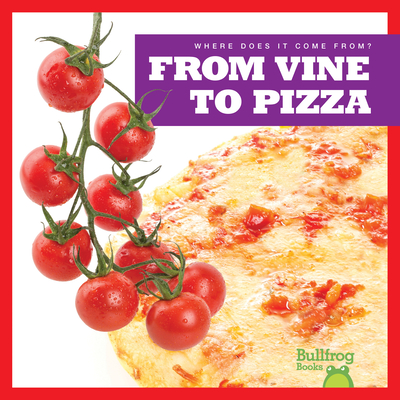From Vine to Pizza