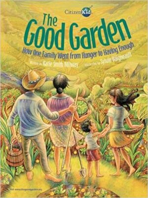 The Good Garden: How One Family Went from Hunger to Having Enough (CitizenKid)