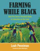 Farming while Black : Soul Fire Farm's practical guide to liberation on the land
