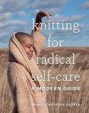 Knitting for radical self-care : a modern guide