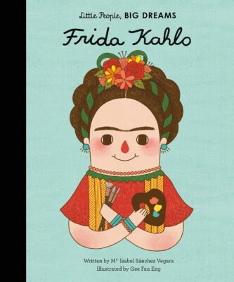 Frida Kahlo (Little People, Big Dreams series)