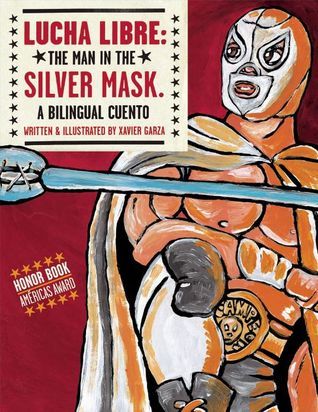 Lucha Libre: The Man in the Silver Mask, A Bilingual Cuento