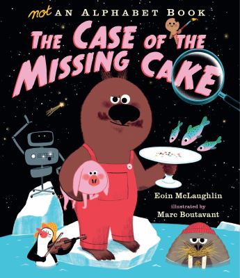 Not an alphabet book : the case of the missing cake
