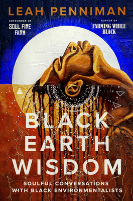 Black Earth Wisdom: Soulful Conservations with Black Environmentalists 