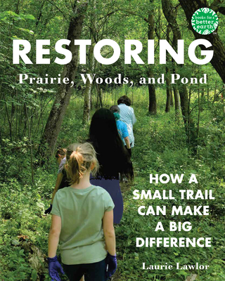 Restoring: Prairie, Woods, and Pond: How a Small Trail Can Make a Big Difference