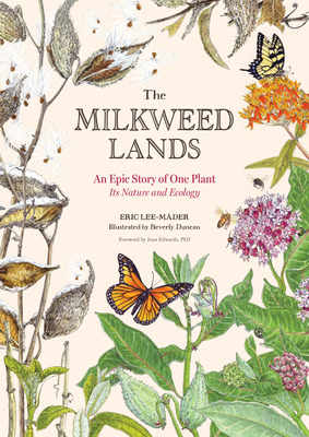 The Milkweed Lands: An Epic Story of One Plant, its Nature and Ecology