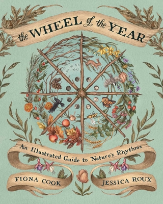 The Wheel of the Year An Illustrated Guide to Nature’s Rhythms